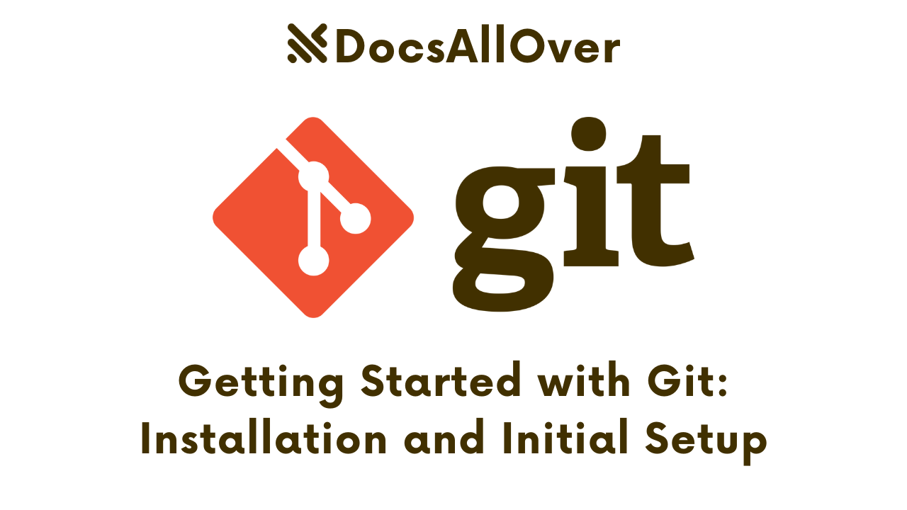Docsallover - Getting Started with Git: Installation and Initial Setup