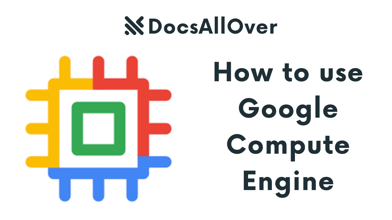 Docsallover - How to use Google Compute Engine