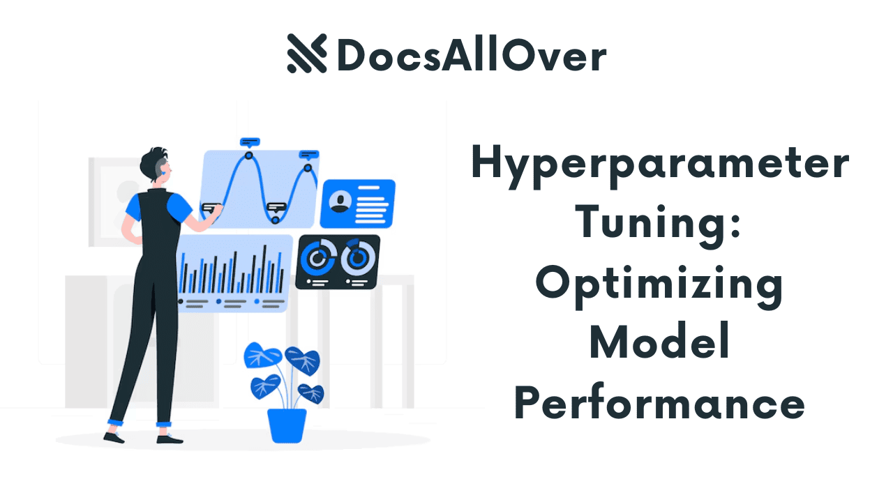 Docsallover - Hyperparameter Tuning: Optimizing Model Performance