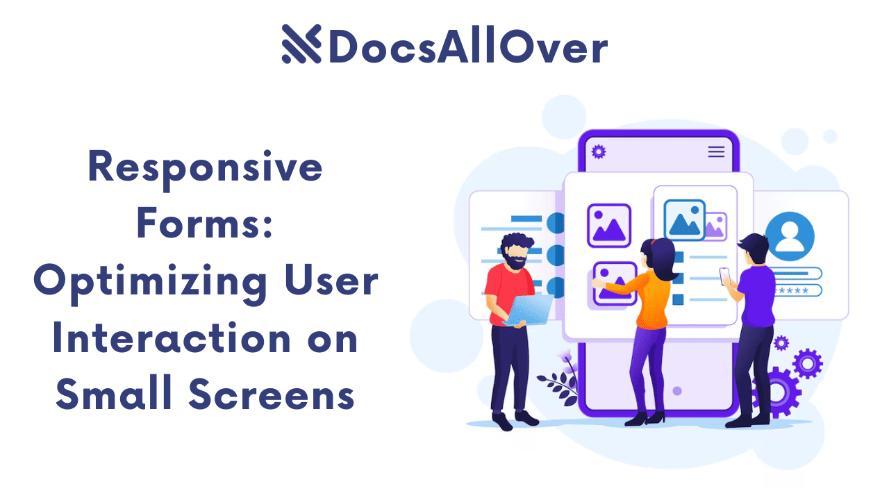 Docsallover - Responsive Forms: Optimizing User Interaction on Small Screens