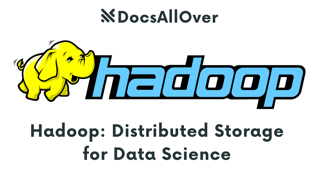 Docsallover - Hadoop: Distributed Storage for Data Science