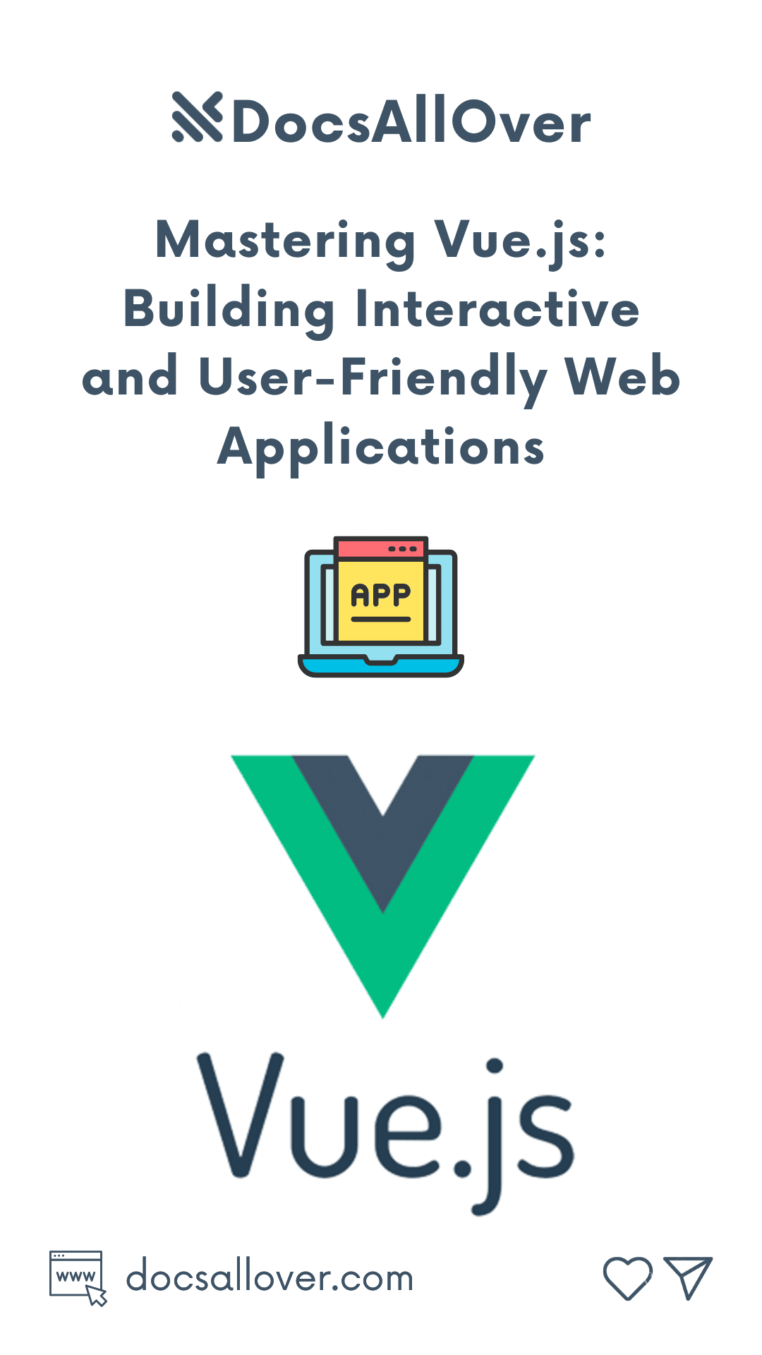 DocsAllOver - Mastering Vue.js: Building Interactive and User-Friendly Web Applications