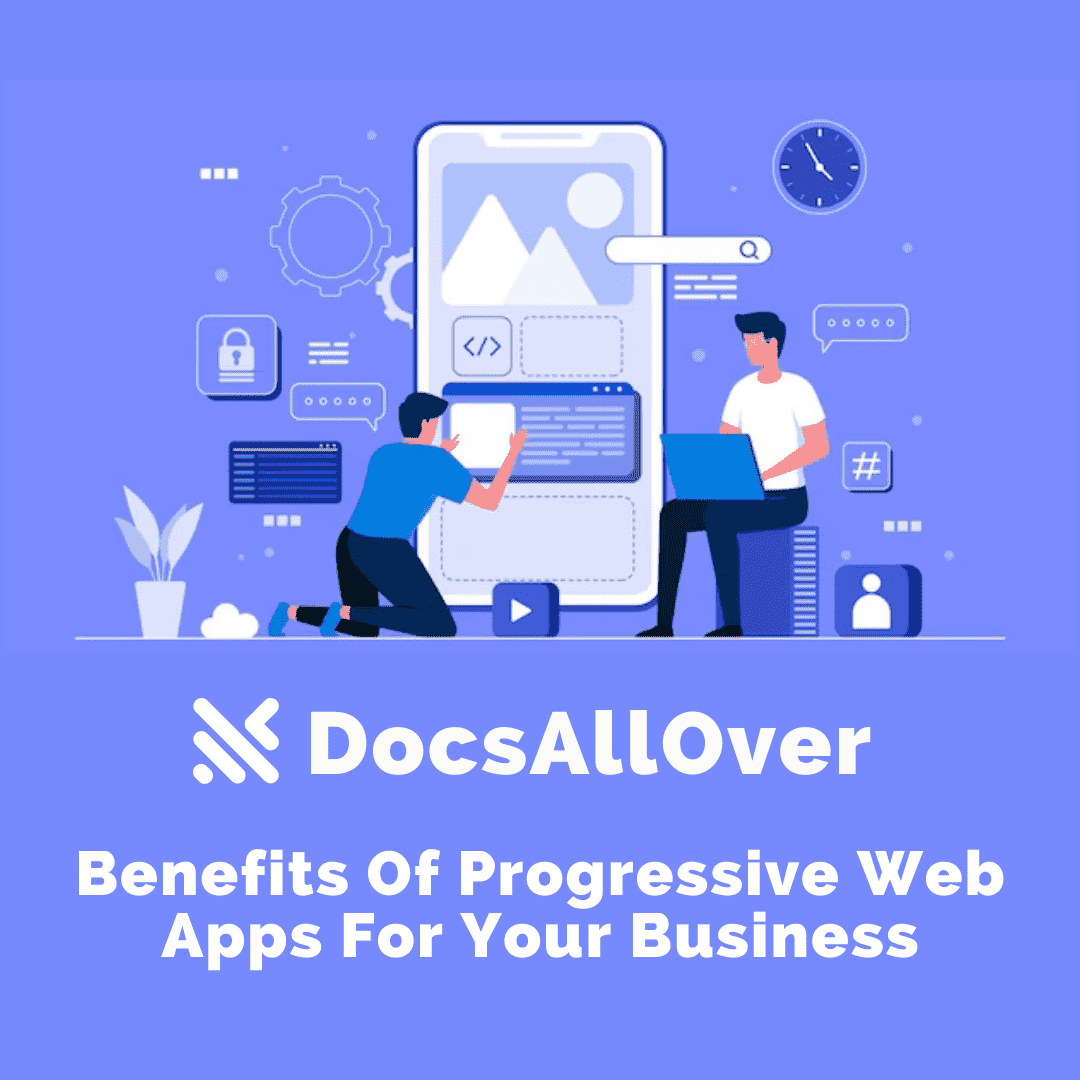 DocsAllOver - The Benefits of Progressive Web Apps for Your Business
