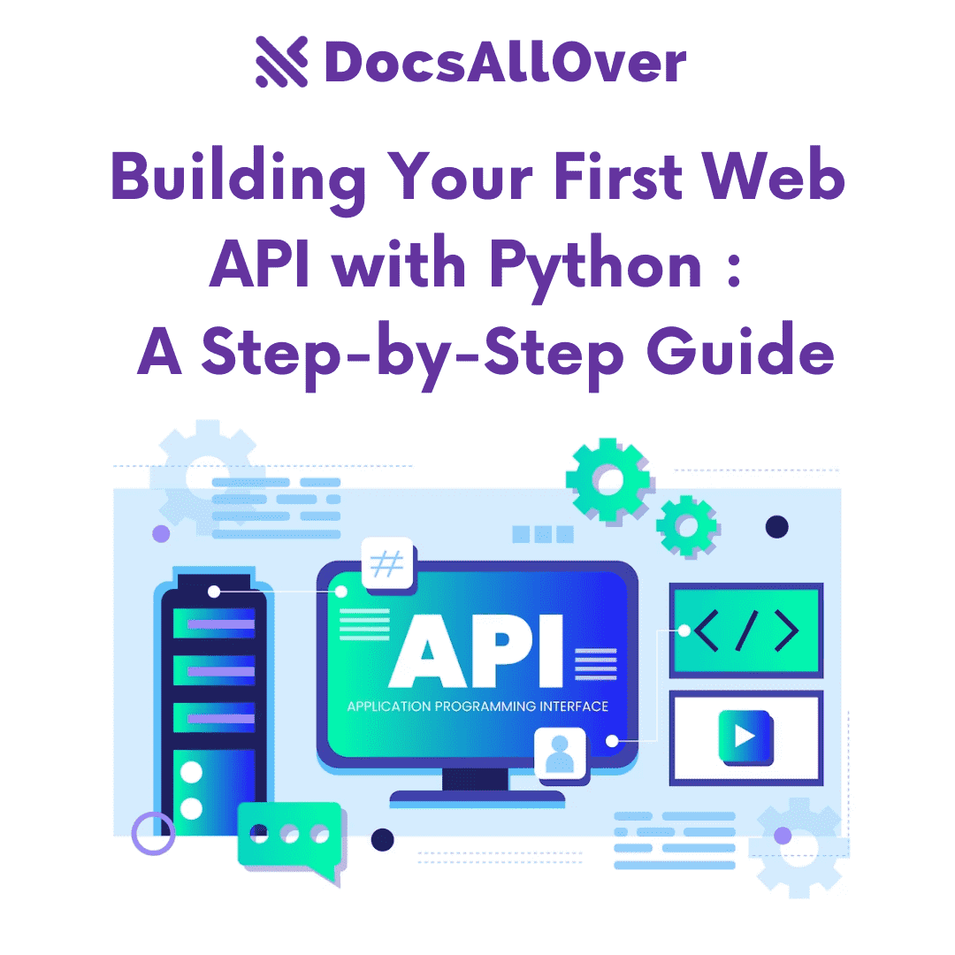 DocsAllOver - Building Your First Web API with Python: A Step-by-Step Guide