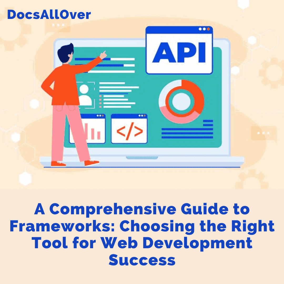 DocsAllOver - Choosing the Right Web Development Framework: A Comprehensive Guide