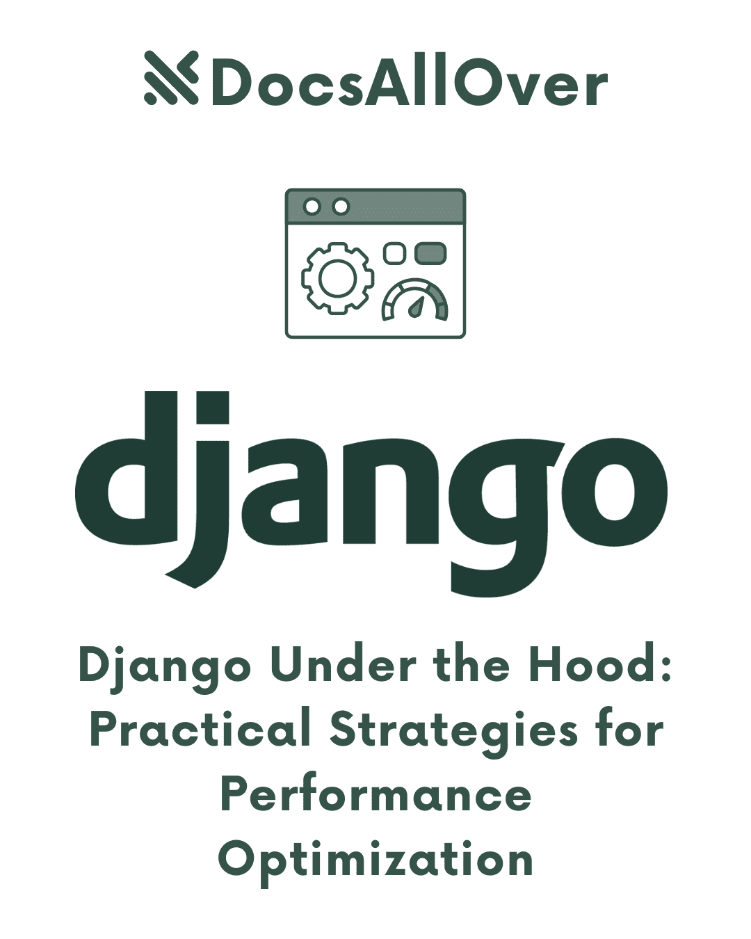 DocsAllOver - Django Under the Hood: Practical Strategies for Performance Optimization