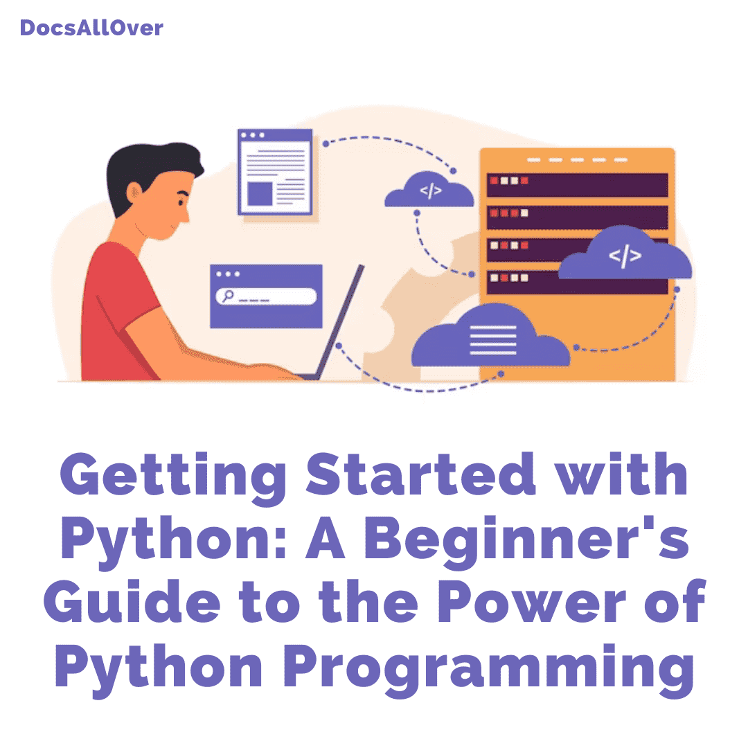 DocsAllOver - Getting Started with Python: A Beginner's Guide to the Power of Python Programming