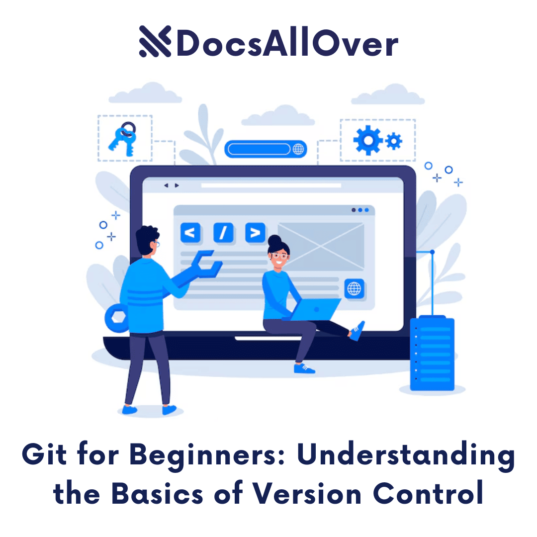 DocsAllOver - Git for Beginners: Understanding the Basics of Version Control