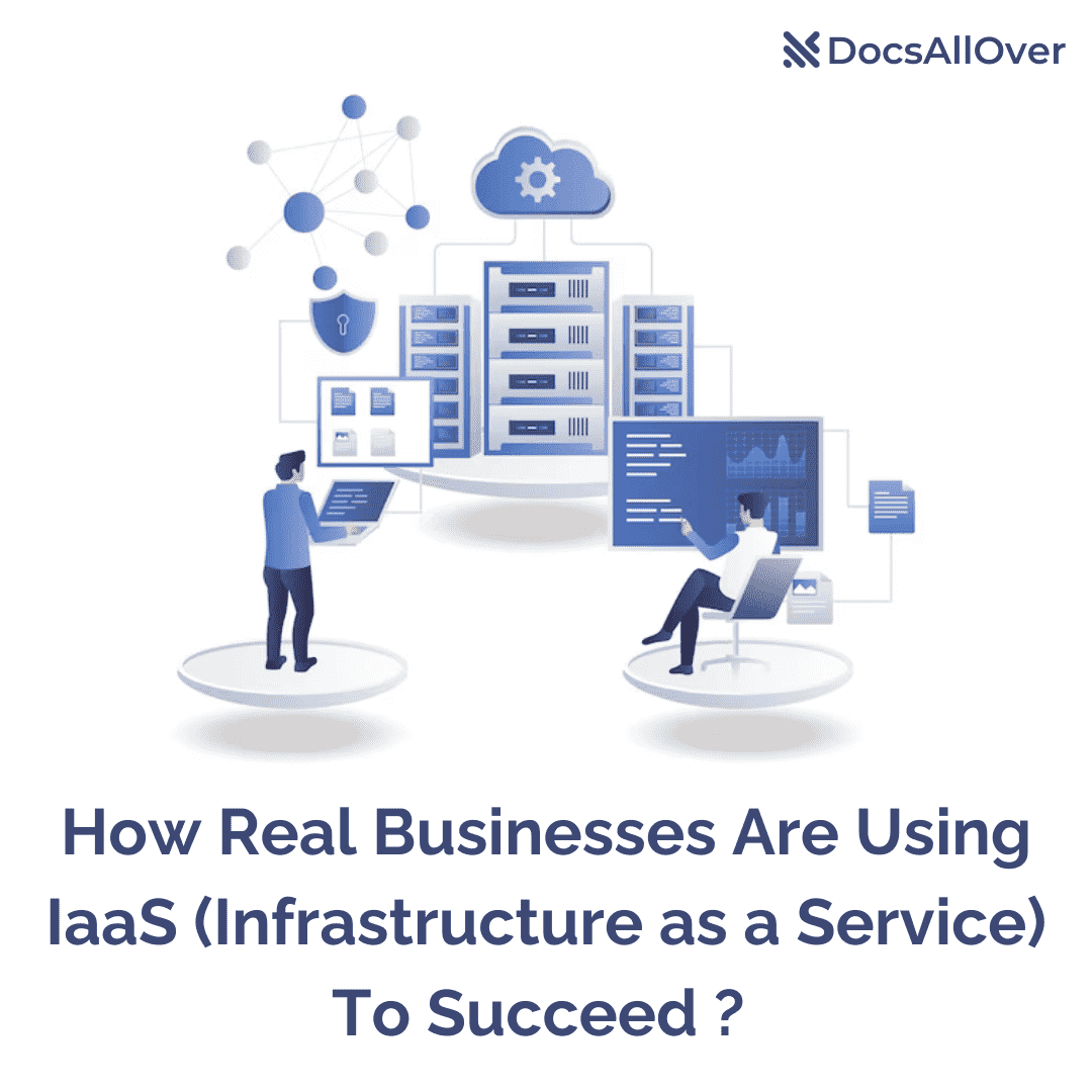 DocsAllOver - How Real Businesses Are Using IaaS (Infrastructure as a Service) To Succeed