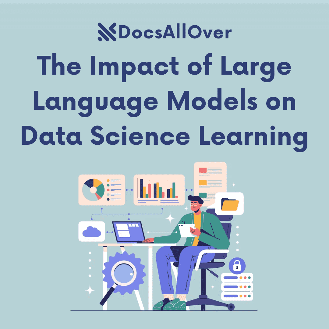 DocsAllOver - The Impact of Large Language Models on Data Science Learning?