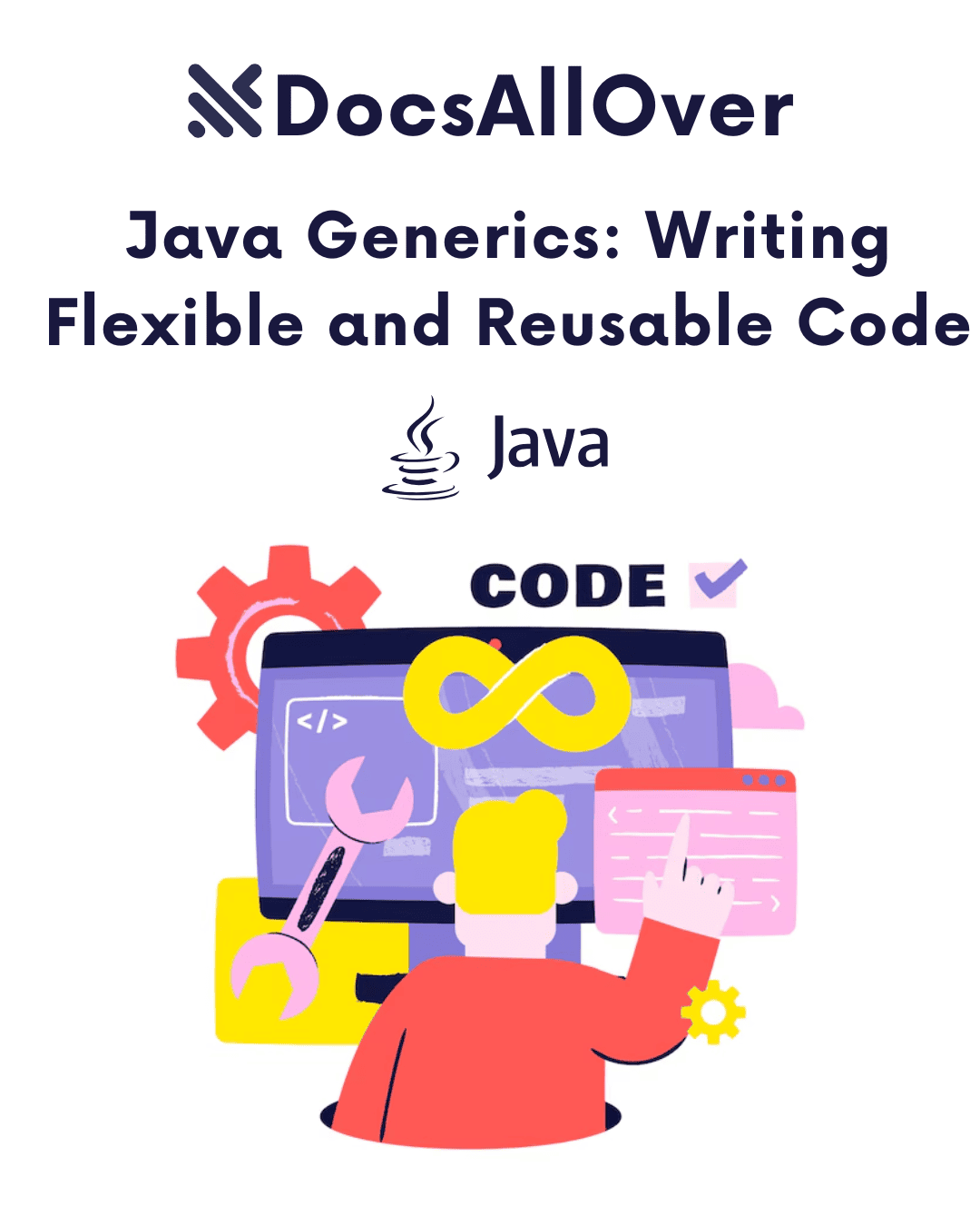 DocsAllOver - Java Generics: Writing Flexible and Reusable Code
