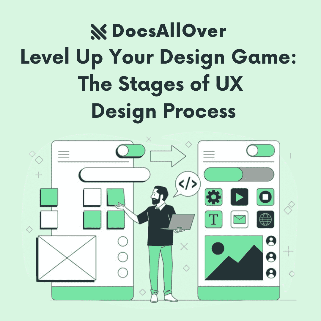 DocsAllOver - Level Up Your Design Game : The Stages of UX Design Process