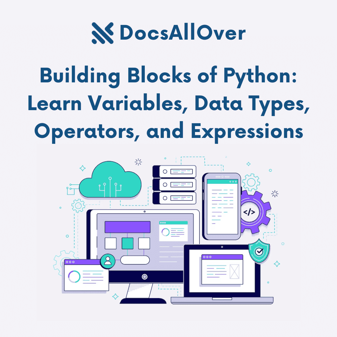 DocsAllOver - Mastering the Essentials: Variables, Data Types, Operators, and Expressions in Python